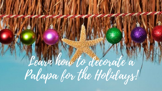 Learn how to decorate a Palapa for the Holidays!
